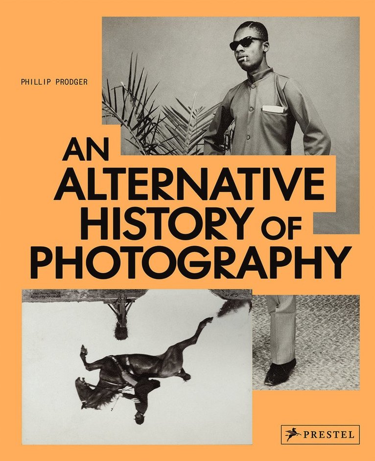 Phillip Prodger - Alternative History of Photography, Inbunden