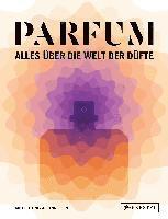 PARFUM: Alles über die Welt der Düfte 1