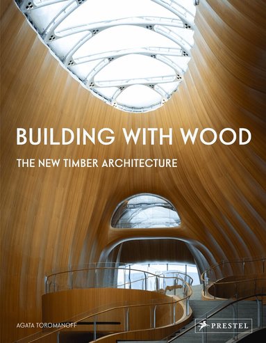Agata Toromanoff - Building With Wood, Inbunden