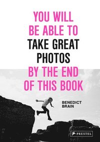 bokomslag You Will Be Able to Take Great Photos by the End of This Book