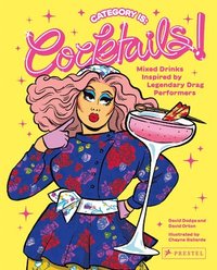 bokomslag Category Is: Cocktails!  - Mixed Drinks Inspired By Legendary Drag Performers