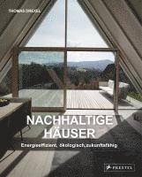 bokomslag Nachhaltige Häuser  - Energieeffizient, ökologisch, zukunftsfähig - Neubauten und Umbauten. 25 Häuser