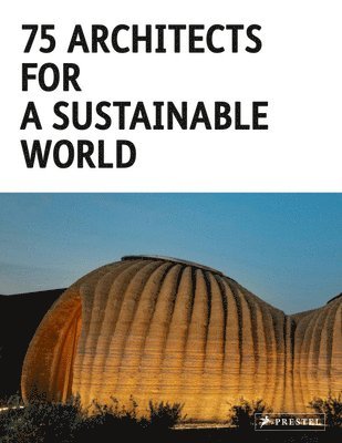 Agata Toromanoff - 75 Architects for a Sustainable World, Inbunden