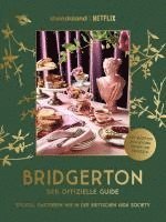 Bridgerton. Der offizielle Guide: Stilvoll Gastgeben wie in der britischen High Society 1