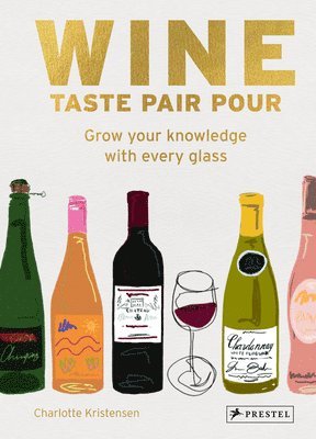 bokomslag Wine Taste Pair Pour: Grow Your Knowledge with Every Glass