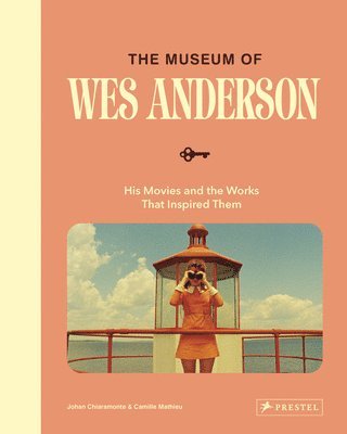Johan Chiaramonte, Camille Mathieu - World of Wes Anderson, Inbunden