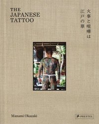 bokomslag The Japanese Tattoo: Fights and Fires Are the Flowers of EDO