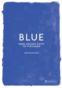 bokomslag Blue: From Ancient Egypt to Yves Klein