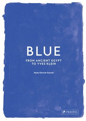 bokomslag Blue: From Ancient Egypt to Yves Klein