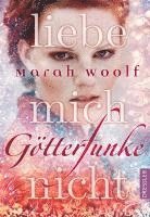 Marah Woolf - GötterFunke 01. Liebe mich nicht, Inbunden