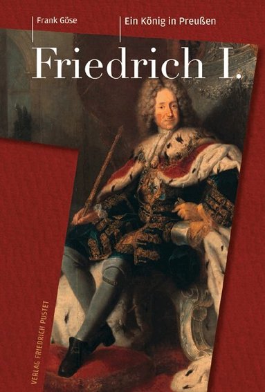 Frank Göse - Friedrich I. (1657-1713), Inbunden