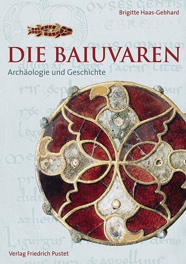 Brigitte Haas-Gebhard - Die Baiuvaren, Inbunden