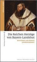 bokomslag Die Reichen Herzöge von Bayern-Landshut