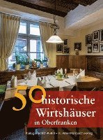 bokomslag 50 historische Wirtshäuser in Oberfranken