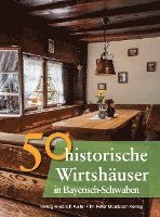 bokomslag 50 historische Wirtshäuser in Bayerisch-Schwaben