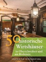 bokomslag 50 historische Wirtshäuser in Oberschwaben und am Bodensee
