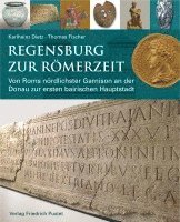 Karlheinz Dietz, Thomas Fischer - Regensburg zur Römerzeit, Inbunden