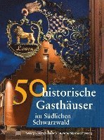 bokomslag 50 historische Gasthäuser im Südlichen Schwarzwald