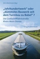 bokomslag 'Jahrhundertwerk' oder 'dümmstes Bauwerk seit dem Turmbau zu Babel'?