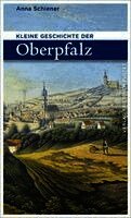 Anna Schiener - Kleine Geschichte der Oberpfalz, Häftad