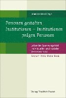 Personen gestalten Institutionen - Institutionen prägen Personen 1