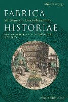 bokomslag Fabrica Historiae - 50 Wege zur Landesforschung