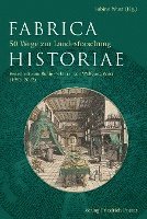 Fabrica Historiae - 50 Wege zur Landesforschung 1