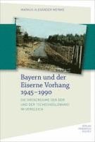 bokomslag Bayern und der Eiserne Vorhang 1945-1990