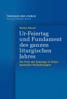 bokomslag Ur-Feiertag und Fundament des ganzen liturgischen Jahres