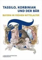 Haus der Bayerischen Geschichte - Tassilo, Korbinian und der Bär, Inbunden