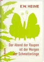 E. W. Heine - Der Abend der Raupen ist der Morgen der Schmetterlinge, Inbunden