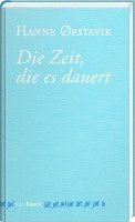 Hanne Ørstavik - Die Zeit, die es dauert, Inbunden