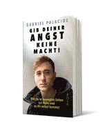 Gabriel Palacios - Gib deiner Angst keine Macht!, Inbunden