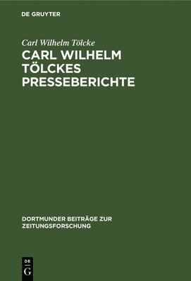 bokomslag Carl Wilhelm Tlckes Presseberichte