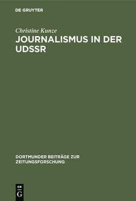 Christine Kunze - Journalismus in Der Udssr, Inbunden