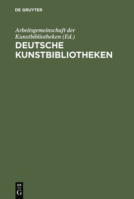 bokomslag Deutsche Kunstbibliotheken / German Art Libraries: Berlin, Florenz, Köln, München, Nürnberg, ROM