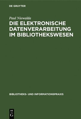 bokomslag Die Elektronische Datenverarbeitung Im Bibliothekswesen