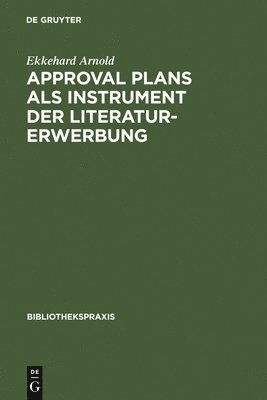 Ekkehard Arnold - Approval plans als Instrument der Literaturerwerbung, Inbunden