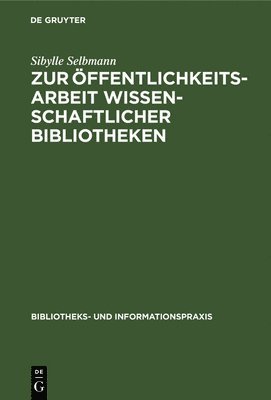 Zur Öffentlichkeitsarbeit Wissenschaftlicher Bibliotheken