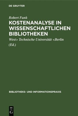 Robert Funk, Funk Technische Universität &lt;Berlin,, Technische Universität - Kostenanalyse in wissenschaftlichen Bibliotheken, Inbunden