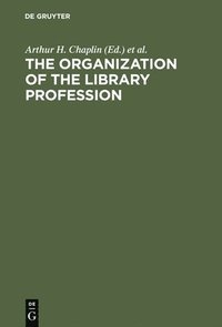 bokomslag The organization of the library profession