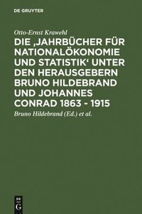 bokomslag Die 'Jahrbcher Fr Nationalkonomie Und Statistik' Unter Den Herausgebern Bruno Hildebrand Und Johannes Conrad 1863 - 1915