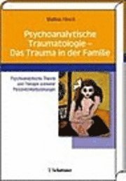 Psychoanalytische Traumatologie - das Trauma in der Familie 1