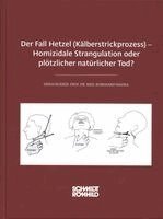 Burkhard Madea - Der Fall Hetzel (Kälberstrickprozess) - Homizidale Strangulation oder plötzlicher natürlicher Tod?, Inbunden