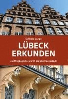 Eckhard Lange - Lübeck erkunden - ein Wegbegleiter durch die alte Hansestadt, Häftad