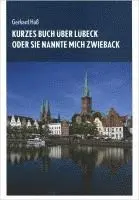 Gerhard Haß - Kurzes Buch über Lübeck oder Sie nannte mich Zwieback, Häftad. Tillgänglighet: Lägg i varukorg