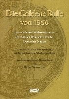 bokomslag Die Goldene Bulle von 1356 - das vornehmste Verfassungsgesetz des Heiligen Römischen Reiches Deutscher Nation
