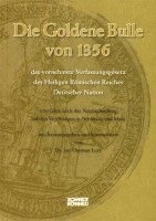 bokomslag Die Goldene Bulle von 1356 - das vornehmste Verfassungsgesetz des Heiligen Römischen Reiches Deutscher Nation