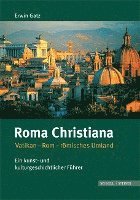 bokomslag Roma Christiana: Vatikan-Rom-Romisches Umland. Ein Kunst- Und Kulturgeschichtlicher Fuhrer