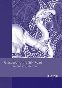 bokomslag Glass along the Silk Road from 200 BC to AD 1000
